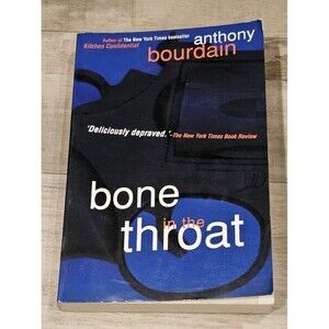 Bone in the Throat by Anthony Bourdain, Paperback 1995 1st Edition 1st Printing